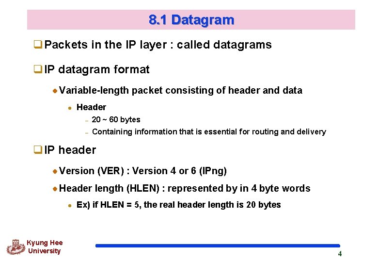 8. 1 Datagram q. Packets in the IP layer : called datagrams q. IP