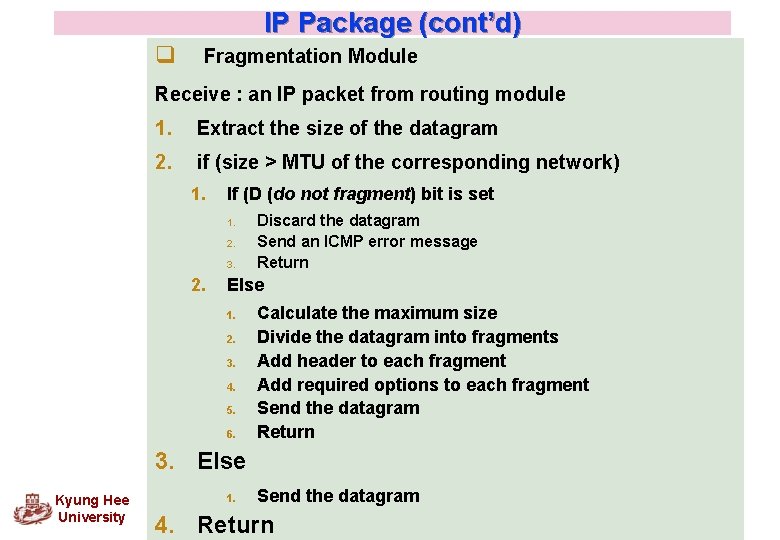 IP Package (cont’d) q Fragmentation Module Receive : an IP packet from routing module