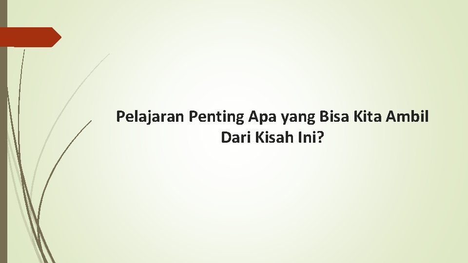 Pelajaran Penting Apa yang Bisa Kita Ambil Dari Kisah Ini? 