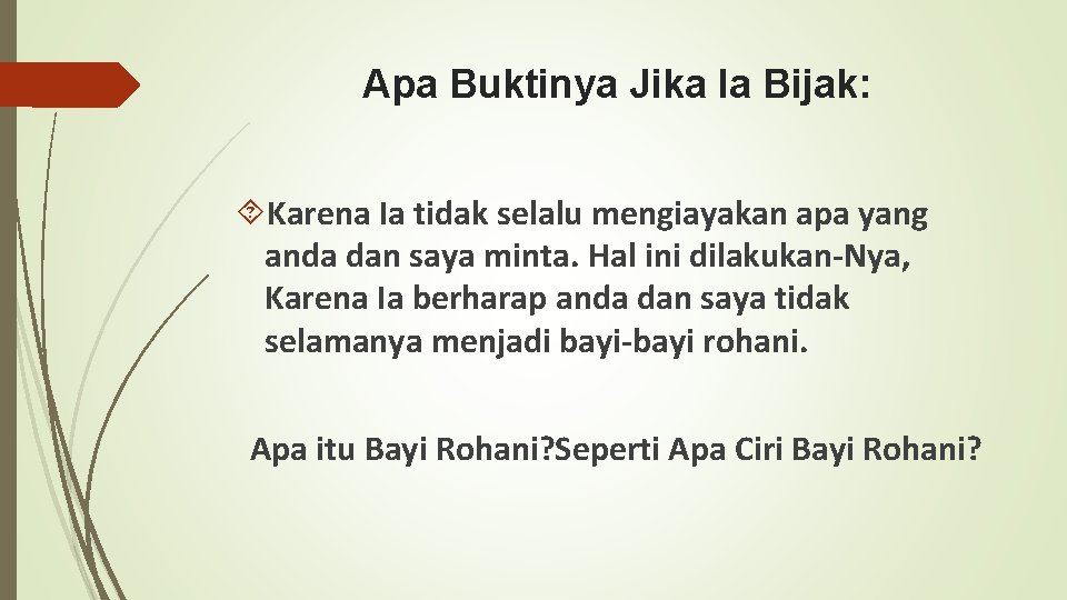 Apa Buktinya Jika Ia Bijak: Karena Ia tidak selalu mengiayakan apa yang anda dan