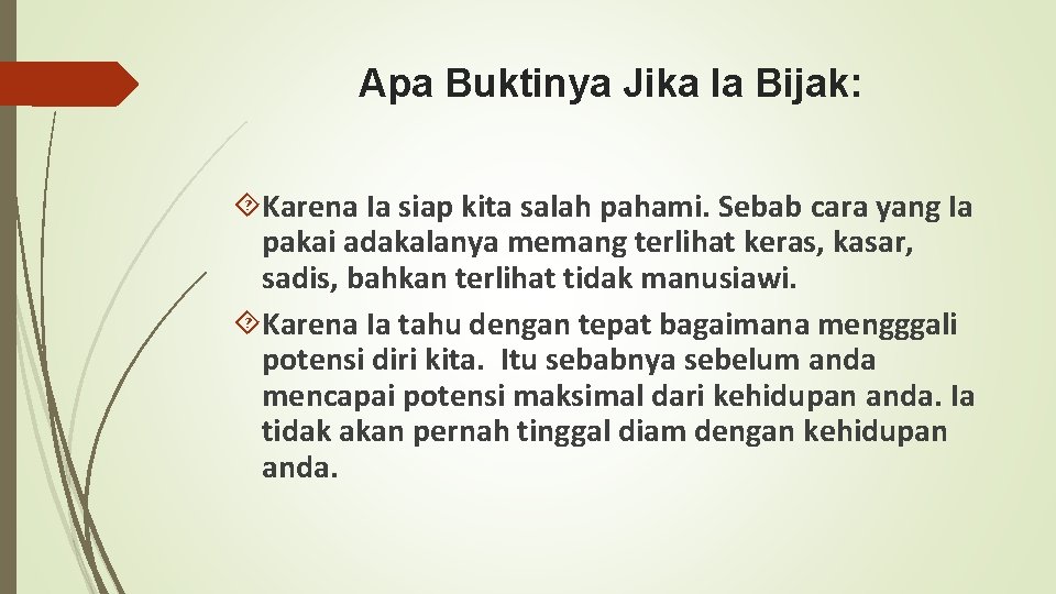 Apa Buktinya Jika Ia Bijak: Karena Ia siap kita salah pahami. Sebab cara yang