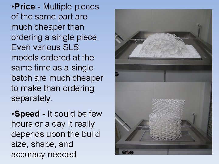  • Price - Multiple pieces of the same part are much cheaper than