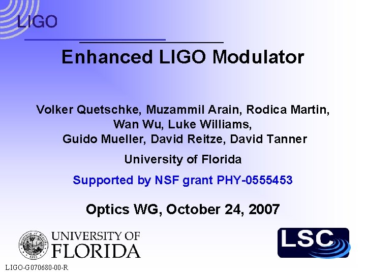 Enhanced LIGO Modulator Volker Quetschke, Muzammil Arain, Rodica Martin, Wan Wu, Luke Williams, Guido