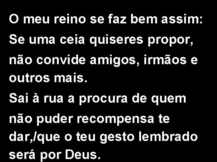 O meu reino se faz bem assim: Se uma ceia quiseres propor, não convide