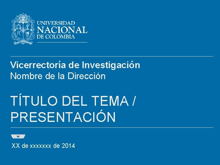Vicerrectoría de Investigación Nombre de la Dirección TÍTULO DEL TEMA / PRESENTACIÓN XX de