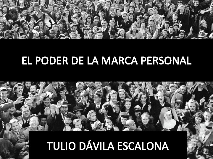 EL PODER DE LA MARCA PERSONAL TULIO DÁVILA ESCALONA EL PODER DE LA MARCA PERSONAL TULIO DÁVILA ESCALONA