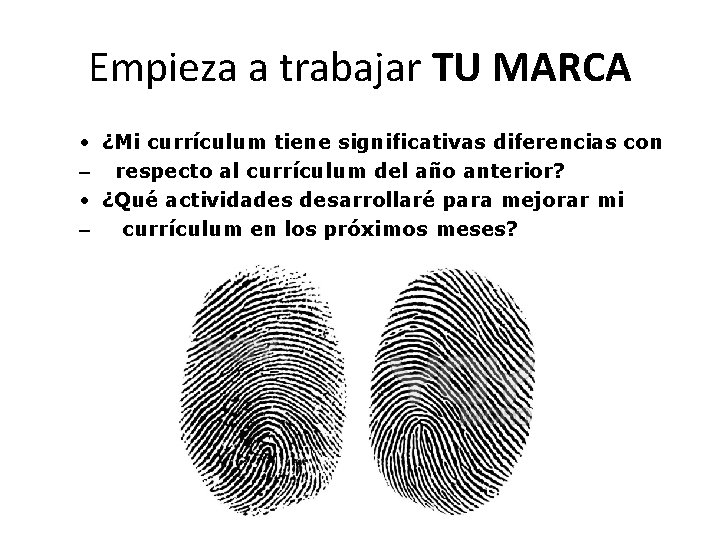 Empieza a trabajar TU MARCA • ¿Mi currículum tiene significativas diferencias con – respecto Empieza a trabajar TU MARCA • ¿Mi currículum tiene significativas diferencias con – respecto