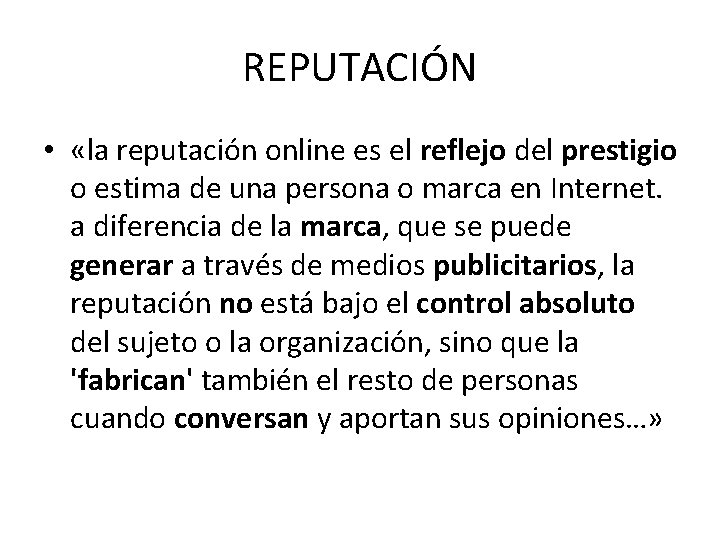 REPUTACIÓN • «la reputación online es el reflejo del prestigio o estima de una REPUTACIÓN • «la reputación online es el reflejo del prestigio o estima de una