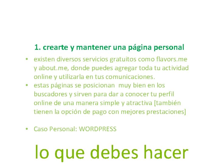 1. crearte y mantener una página personal • existen diversos servicios gratuitos como flavors. 1. crearte y mantener una página personal • existen diversos servicios gratuitos como flavors.