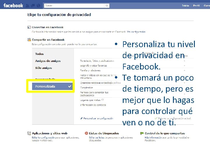 • Personaliza tu nivel de privacidad en Facebook. • Te tomará un poco • Personaliza tu nivel de privacidad en Facebook. • Te tomará un poco