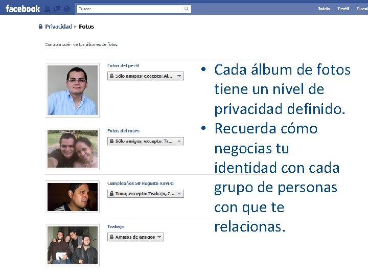 • Cada álbum de fotos tiene un nivel de privacidad definido. • Recuerda • Cada álbum de fotos tiene un nivel de privacidad definido. • Recuerda
