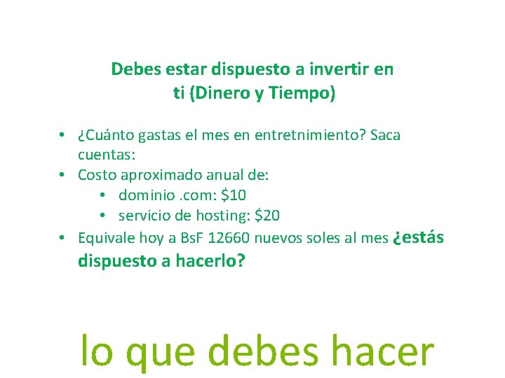 Debes estar dispuesto a invertir en ti (Dinero y Tiempo) • ¿Cuánto gastas el Debes estar dispuesto a invertir en ti (Dinero y Tiempo) • ¿Cuánto gastas el