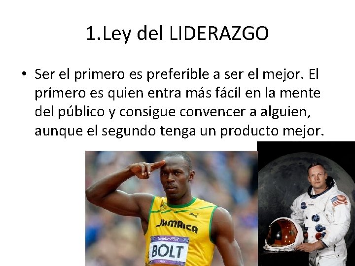 1. Ley del LIDERAZGO • Ser el primero es preferible a ser el mejor. 1. Ley del LIDERAZGO • Ser el primero es preferible a ser el mejor.
