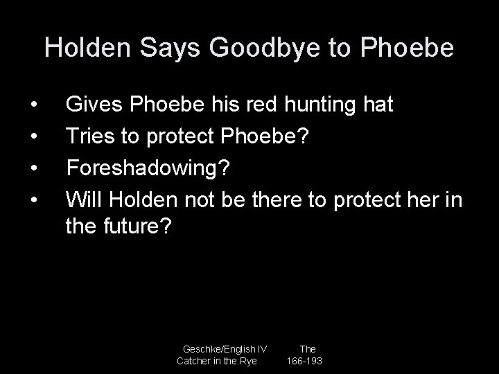 Holden Says Goodbye to Phoebe • • Gives Phoebe his red hunting hat Tries