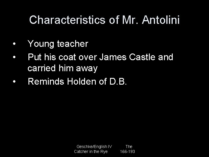 Characteristics of Mr. Antolini • • • Young teacher Put his coat over James