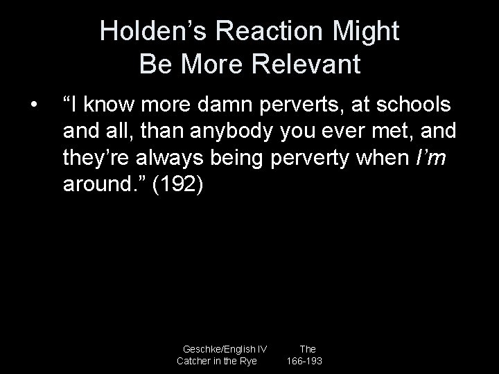 Holden’s Reaction Might Be More Relevant • “I know more damn perverts, at schools