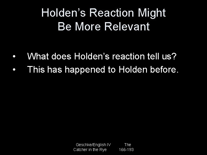 Holden’s Reaction Might Be More Relevant • • What does Holden’s reaction tell us?