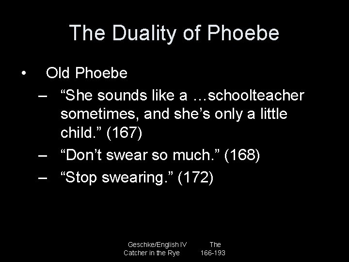 The Duality of Phoebe • Old Phoebe – “She sounds like a …schoolteacher sometimes,