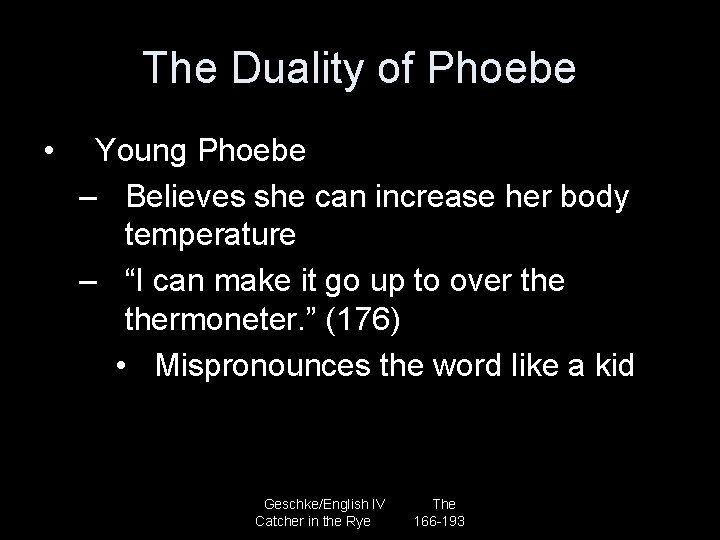 The Duality of Phoebe • Young Phoebe – Believes she can increase her body