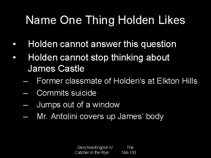 Name One Thing Holden Likes • • Holden cannot answer this question Holden cannot