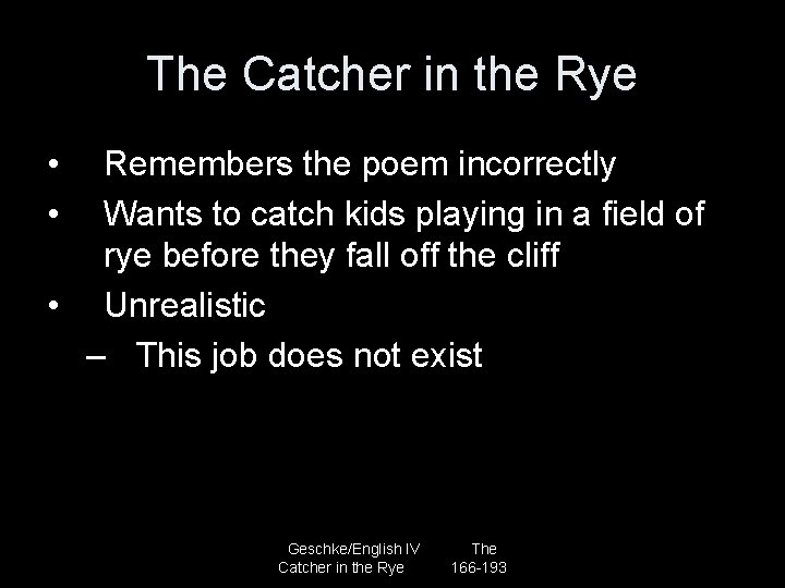 The Catcher in the Rye • • Remembers the poem incorrectly Wants to catch