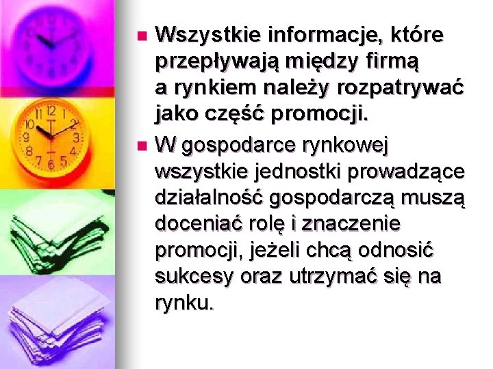 Wszystkie informacje, które przepływają między firmą a rynkiem należy rozpatrywać jako część promocji. n