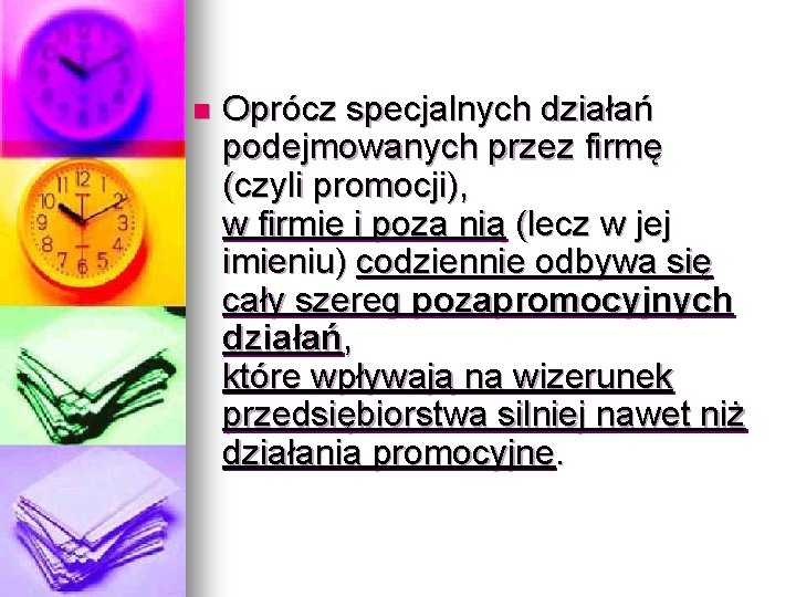 n Oprócz specjalnych działań podejmowanych przez firmę (czyli promocji), w firmie i poza nią