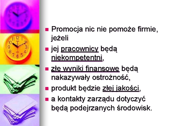 Promocja nic nie pomoże firmie, jeżeli n jej pracownicy będą niekompetentni, n złe wyniki