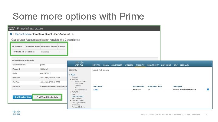 Some more options with Prime © 2015 Cisco and/or its affiliates. All rights reserved.