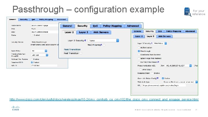 Passthrough – configuration example For your reference http: //www. cisco. com/c/en/us/td/docs/wireless/mse/10 -2/cmx_config/b_cg_cmx 102/the_cisco_cmx_connect_and_engage_service. html