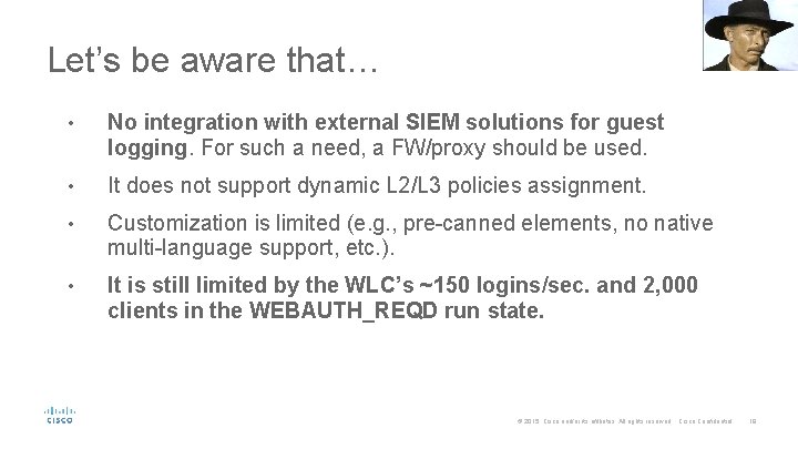 Let’s be aware that… • No integration with external SIEM solutions for guest logging.