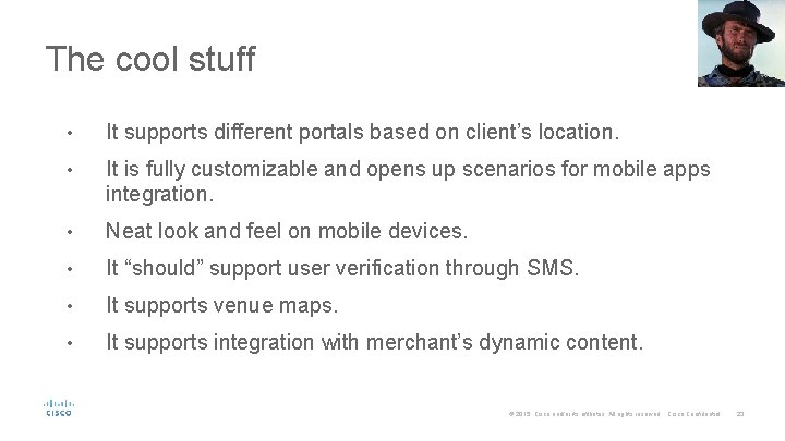 The cool stuff • It supports different portals based on client’s location. • It