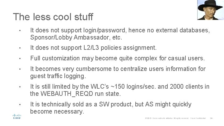 The less cool stuff • It does not support login/password, hence no external databases,