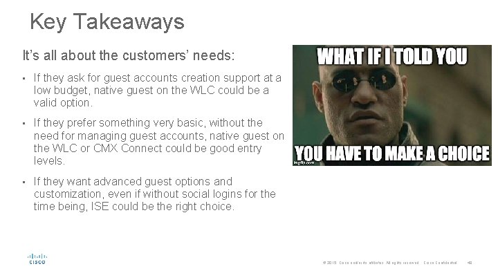 Key Takeaways It’s all about the customers’ needs: • If they ask for guest