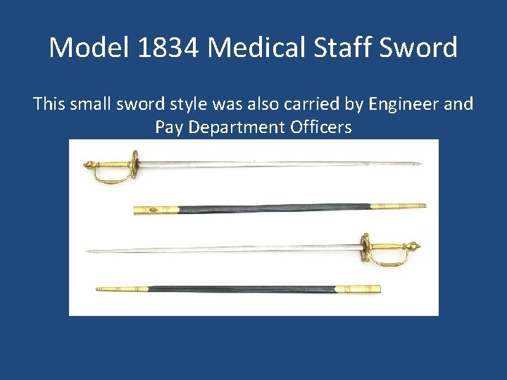 Model 1834 Medical Staff Sword This small sword style was also carried by Engineer