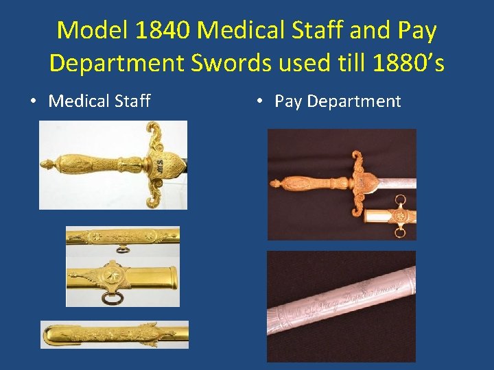 Model 1840 Medical Staff and Pay Department Swords used till 1880’s • Medical Staff