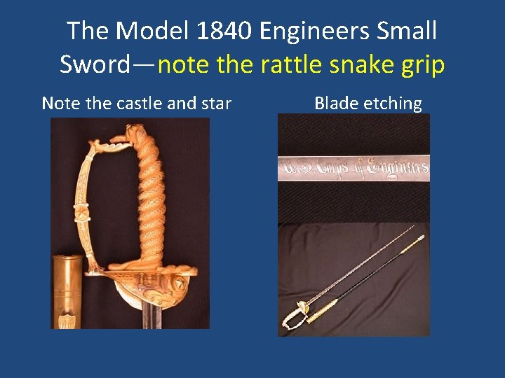 The Model 1840 Engineers Small Sword—note the rattle snake grip Note the castle and