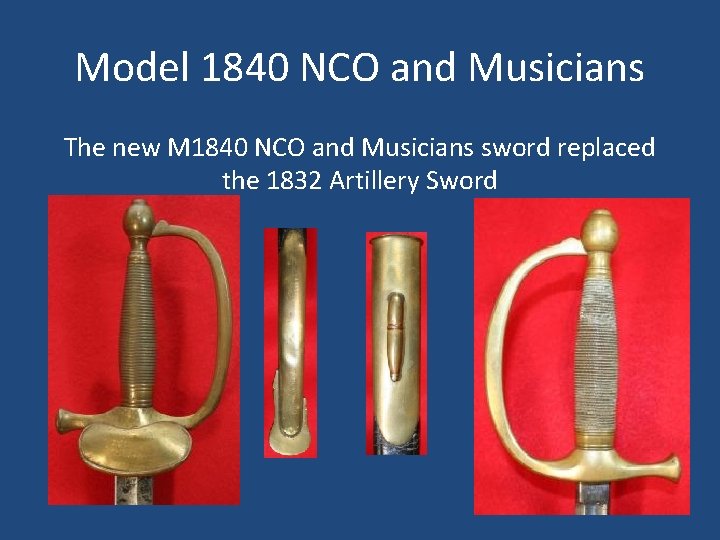 Model 1840 NCO and Musicians The new M 1840 NCO and Musicians sword replaced