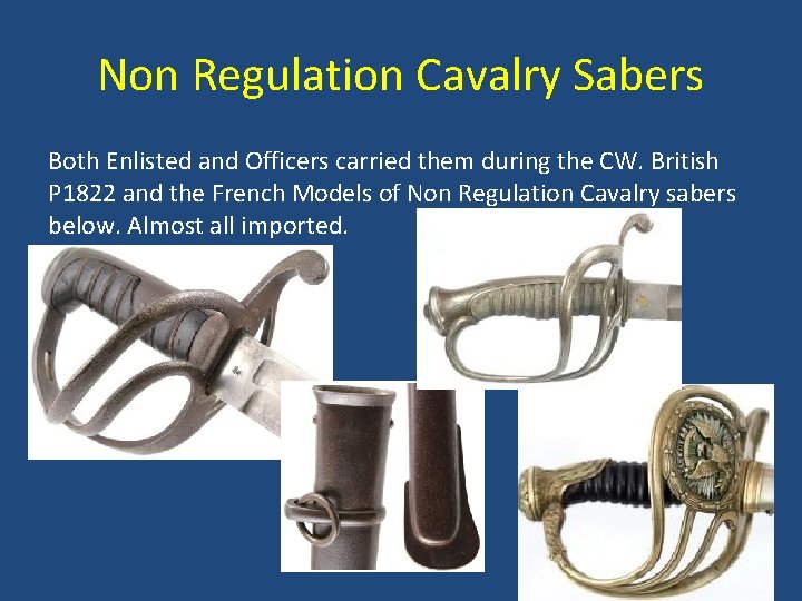 Non Regulation Cavalry Sabers Both Enlisted and Officers carried them during the CW. British