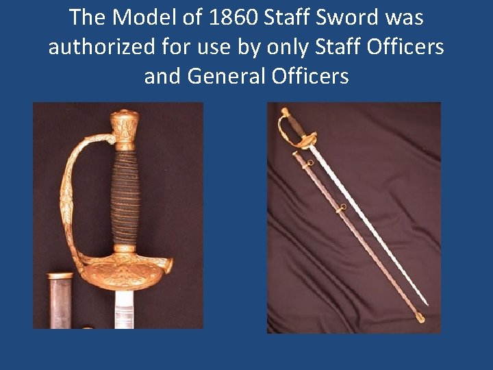 The Model of 1860 Staff Sword was authorized for use by only Staff Officers