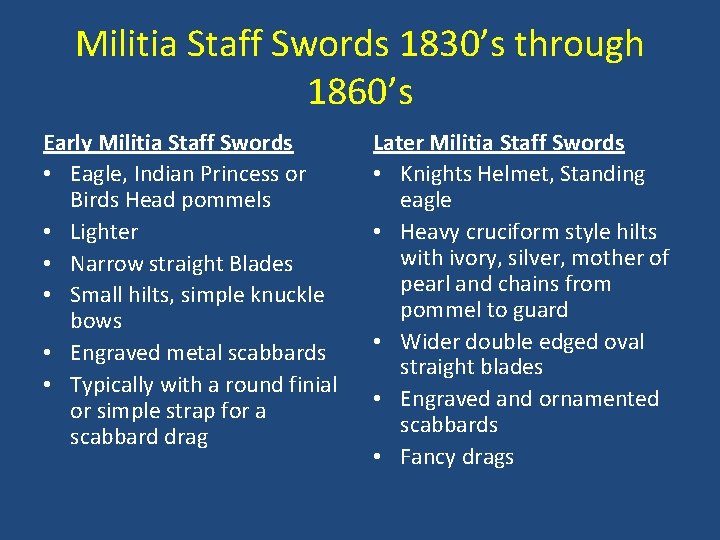 Militia Staff Swords 1830’s through 1860’s Early Militia Staff Swords • Eagle, Indian Princess