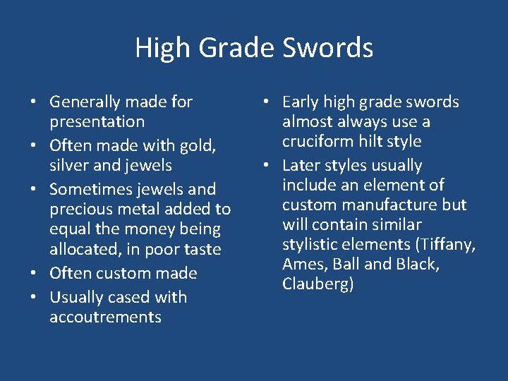 High Grade Swords • Generally made for presentation • Often made with gold, silver