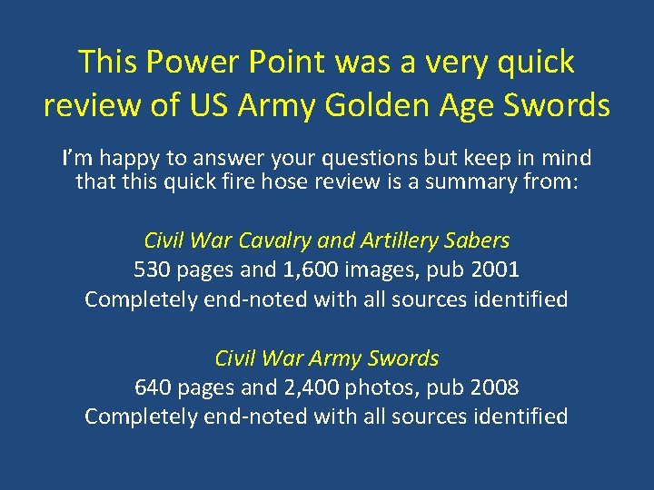 This Power Point was a very quick review of US Army Golden Age Swords