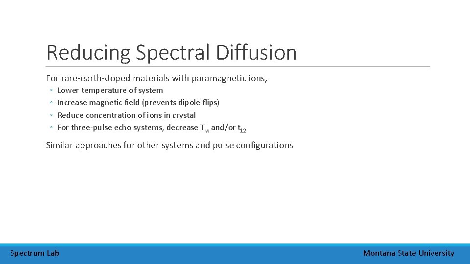 Reducing Spectral Diffusion For rare-earth-doped materials with paramagnetic ions, ◦ ◦ Lower temperature of Reducing Spectral Diffusion For rare-earth-doped materials with paramagnetic ions, ◦ ◦ Lower temperature of