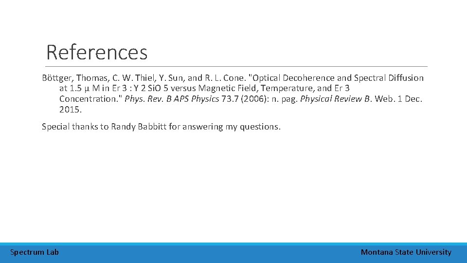 References Böttger, Thomas, C. W. Thiel, Y. Sun, and R. L. Cone. "Optical Decoherence References Böttger, Thomas, C. W. Thiel, Y. Sun, and R. L. Cone. "Optical Decoherence
