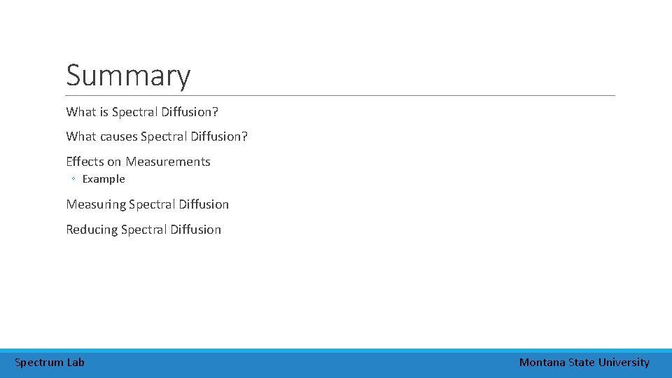 Summary What is Spectral Diffusion? What causes Spectral Diffusion? Effects on Measurements ◦ Example Summary What is Spectral Diffusion? What causes Spectral Diffusion? Effects on Measurements ◦ Example