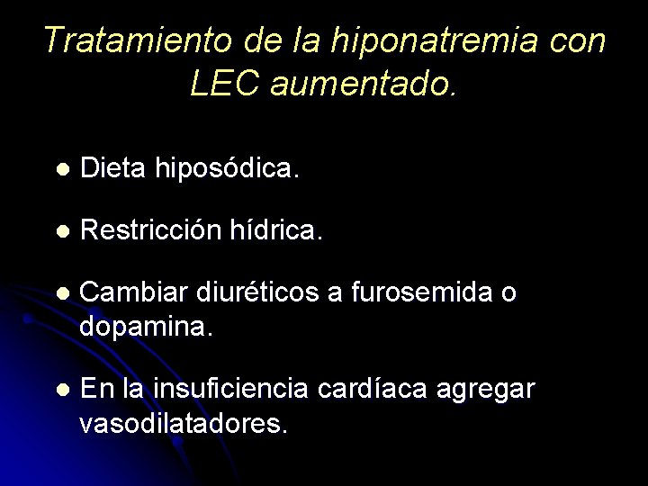 Tratamiento de la hiponatremia con LEC aumentado. l Dieta hiposódica. l Restricción hídrica. l