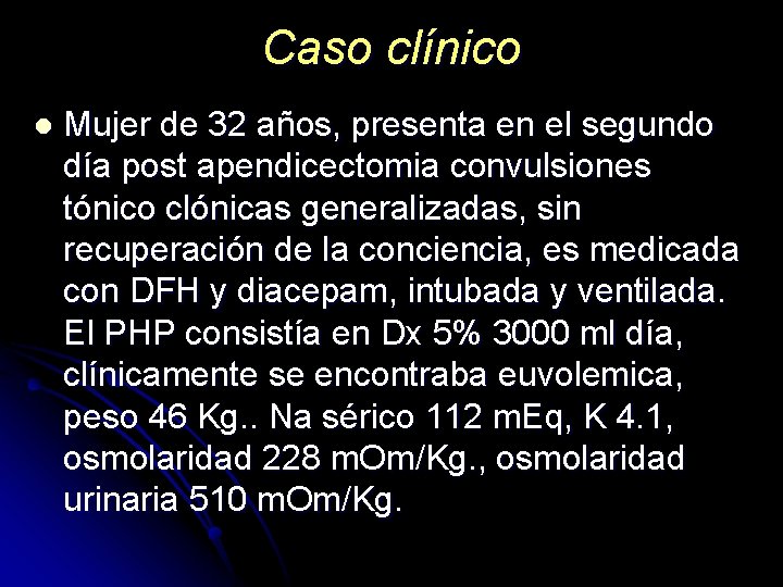 Caso clínico l Mujer de 32 años, presenta en el segundo día post apendicectomia