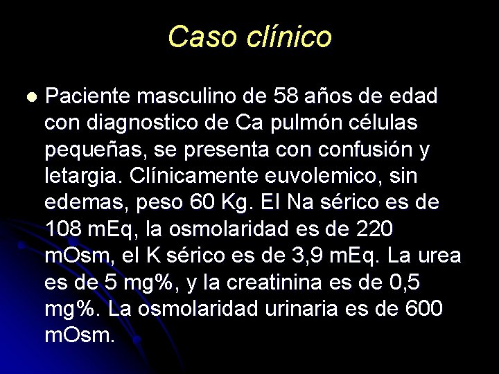 Caso clínico l Paciente masculino de 58 años de edad con diagnostico de Ca