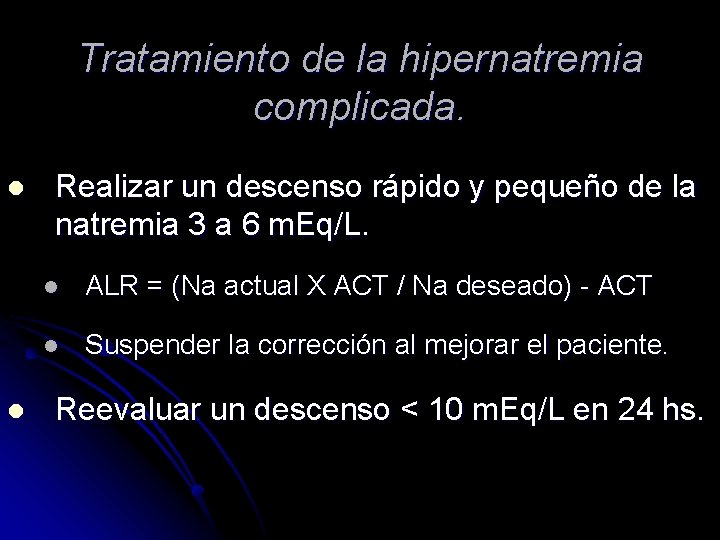 Tratamiento de la hipernatremia complicada. l l Realizar un descenso rápido y pequeño de